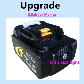Actualizat Instrument Electric Acumulator 18 V 8.0 ah Litiu-Ion pentru Makita 18v Acumulator BL1830 BL1840 BL1850 BL1860 BLXT 400 