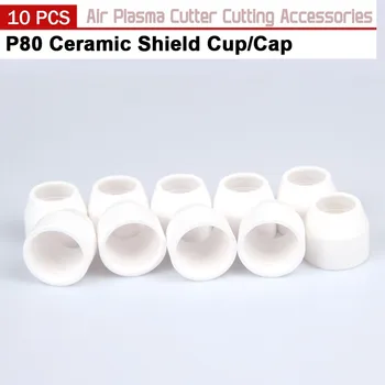10buc P80 Ceramice Scut Cupa/Pac Inverte Aer Plasma Torch Consumabile Sau TAIE-80 CUT-100 LGK-100.P80 Serie Torță 